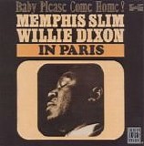 Memphis Slim & Willie Dixon - Memphis Slim & Willie Dixon In Paris - Baby Please Come Home!