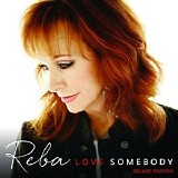 Reba McEntire - Love Somebody (Deluxe edition)