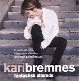 Kari Bremnes - Fantastisk Allerede