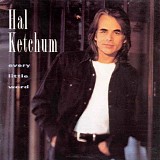 Hal Ketchum - Every Little Word