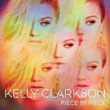 Kelly Clarkson - Piece By Piece