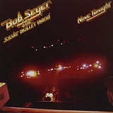 Bob Seger And The Silver Bullet Band - Nine Tonight