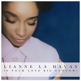 Lianne La Havas - Is Your Love Big Enough?