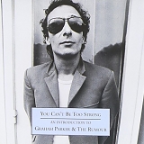 Graham Parker & The Rumour - You Can't Be Too Strong: An Introduction to Graham Parker & The Rumour