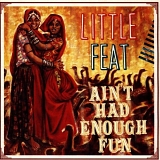 Little Feat - Ain't Had Enough Fun