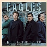 Eagles - Hole in the World