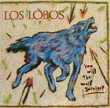 Los Lobos - How Will The Wolf Survive?