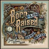 John Mayer - Born And Raised