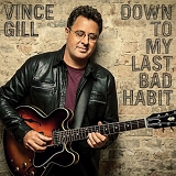 Vince Gill - Down To My Last Bad Habit