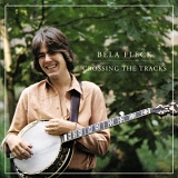 Fleck, Bela (Bela Fleck) - Crossing the Tracks