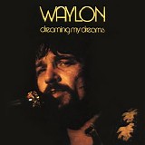 Waylon Jennings - Dreaming My Dreams