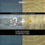 Chris Richards & The Subtractions - A Smattering Of Mystery And Sound