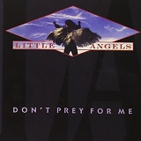 Little Angels - Don't Prey For Me