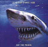 Elio E Le Storie Tese - Eat The Phikis