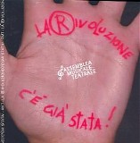 Assemblea Musicale Teatrale - La Rivoluzione C'Ã¨ GiÃ  Stata