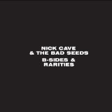 Cave Nick And The Bad Seeds - B-Sides & Rarities