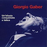 Gaber Giorgio - Un'Idiozia Conquistata A Fatica Cd 2