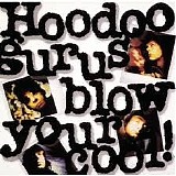 Hoodoo Gurus - Blow Your Cool!