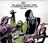 Tre Allegri Ragazzi Morti - Il Fantastico Introvabile Live -Bootleg-