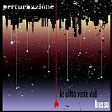 Perturbazione - Le CittÃ  Viste Dal Basso