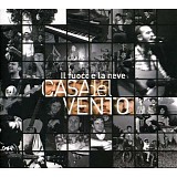 Casa Del Vento - Il Fuoco E La Neve - Cd 1