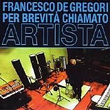 De Gregori Francesco - Per BrevitÃ  Chiamato Artista