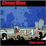 Cheap Wine - Crime Stories