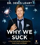 Denis Leary - Why We Suck: A Feel Good Guide to Staying Fat, Loud, Lazy and Stupid