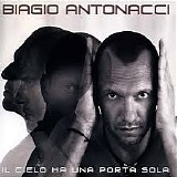 Biagio Antonacci - Il Cielo Ha Una Porta Sola