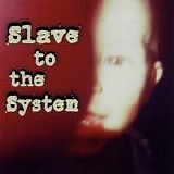 Slave To The System - Slave To The System