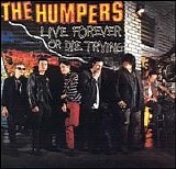 The Humpers - Live Forever Or Die Trying