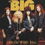 Mr. Big - To Be With You