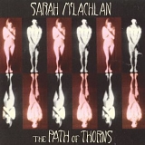 Sarah McLachlan - The Path Of Thorns (Terms)