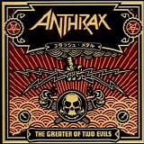 Anthrax - The Greater Of Two Evils