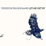 Tedeschi Trucks Band - Let Me Get By (Deluxe Edition)