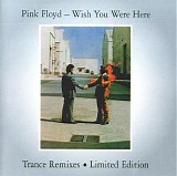 Pink Floyd - Wish You Were Here - Trance Remixes