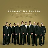 Straight No Chaser - Holiday Spirits