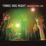 Three Dog Night - Greatest Hits Live