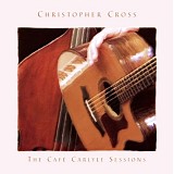 Christopher Cross - Cafe Carlyle Sessions