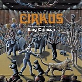 King Crimson - Cirkus: The Young Persons' Guide To King Crimson - Live