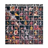 Grand Funk Railroad - Caught In The Act