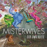 MisterWives - Our Own House