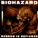Biohazard - Reborn In Defiance (Limited Edition)