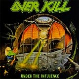 Overkill - Under The Influence
