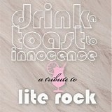 Various artists - Drink A Toast To Innocence - A Tribute To Lite Rock