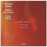 Florian Weber, Donny McCaslin & Dan Weiss - Criss Cross (Exploring The Music Of Monk And Bill Evans)