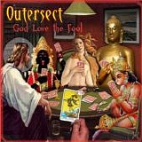 Outersect - God Love The Fool