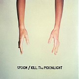 Spoon - Kill The Moonlight