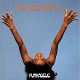 Funkadelic - Free Your Mind...And Your Ass Will Follow