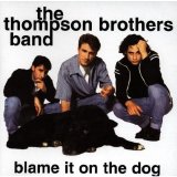 The Thompson Brothers Band - Blame It On The Dog